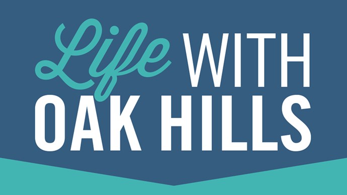 Life with Oak Hills